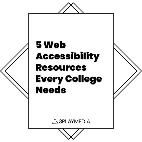 5 Web Accessibility Resources Every College Needs