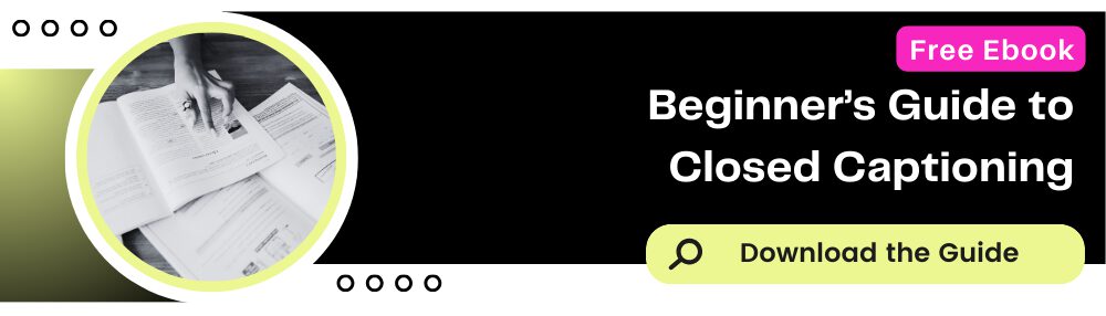 Beginner's guide to captioning. Download the ebook