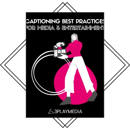 Captioning Best Practices for Media & Entertainment