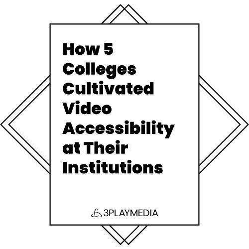 How 5 Colleges Cultivated Video Accessibility at Their Institutions